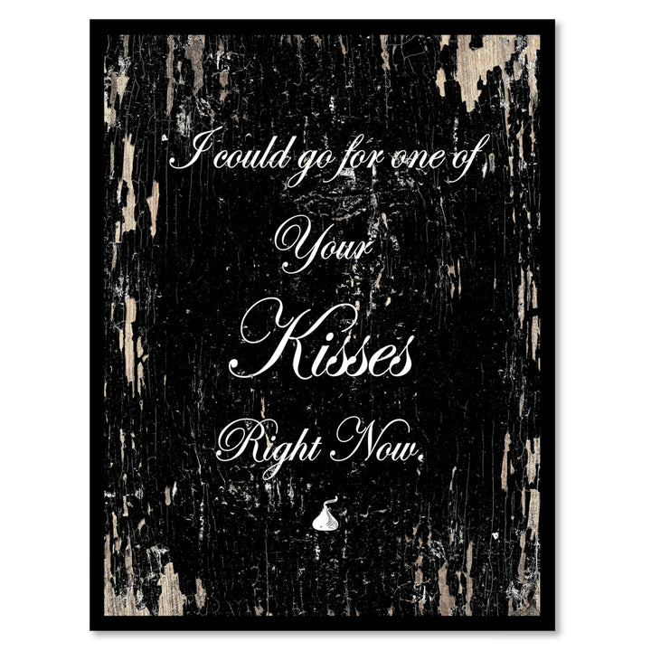 I Could Go For One Of Your Kisses Right Now Quote Saying Canvas Print with Picture Frame Gift Ideas  Wall Art 112047 Image 1