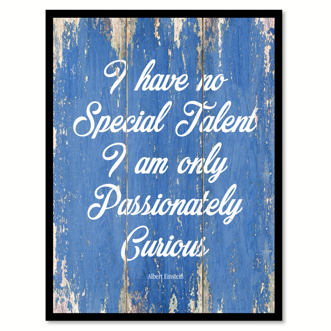 I Have No Special Talent Albert Einstein Quote Saying Canvas Print with Picture Frame  Wall Art Gift Ideas 123046 Image 1