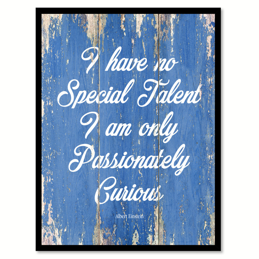 I Have No Special Talent Albert Einstein Quote Saying Canvas Print with Picture Frame  Wall Art Gift Ideas 123046 Image 1