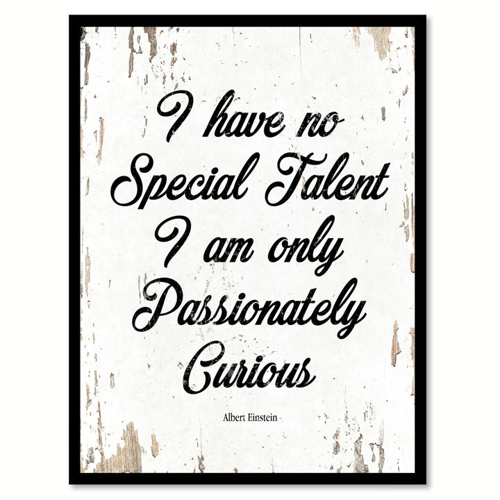 I Have No Special Talent Albert Einstein Quote Saying Canvas Print with Picture Frame  Wall Art Gift Ideas 111768 Image 1