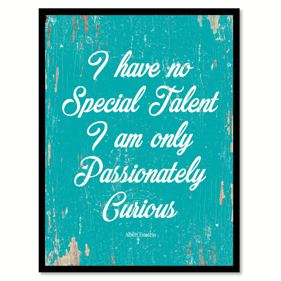 I Have No Special Talent Albert Einstein Quote Saying Canvas Print with Picture Frame  Wall Art Gift Ideas 111767 Image 1