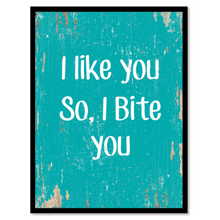 I Like You So I Bite You Funny Quote Saying Canvas Print with Picture Frame Gift Ideas  Wall Art 111523 Image 1