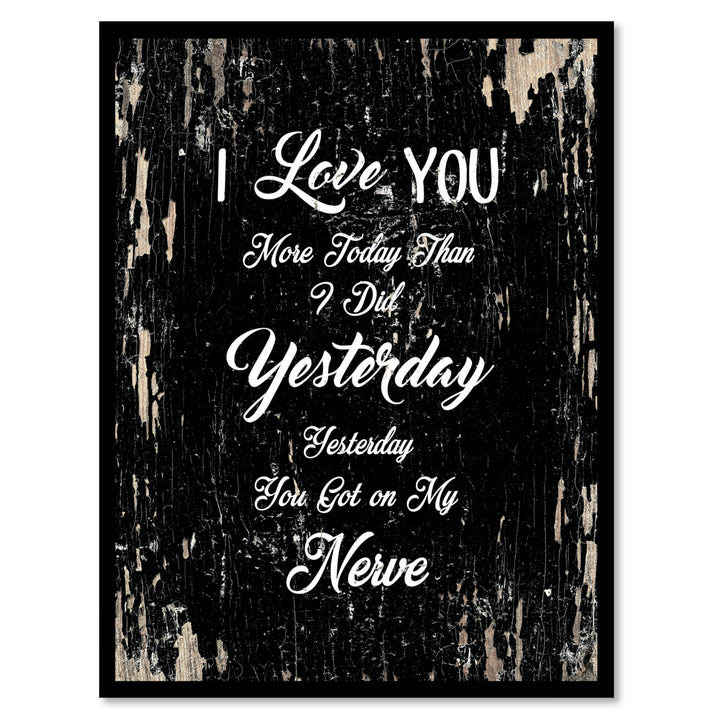 I Love You More Today Than I Did Yesterday Inspirational Saying Canvas Print with Picture Frame  Wall Art Gifts Image 1
