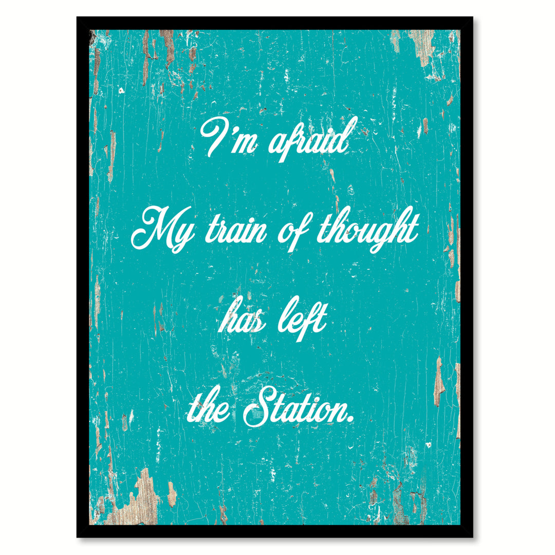 Im Afraid My Train Of Thought Has Left The Station Saying Canvas Print with Picture Frame  Wall Art Gifts Image 1