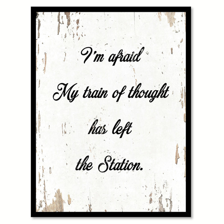 Im Afraid My Train Of Thought Has Left The Station Saying Canvas Print with Picture Frame  Wall Art Gifts Image 1