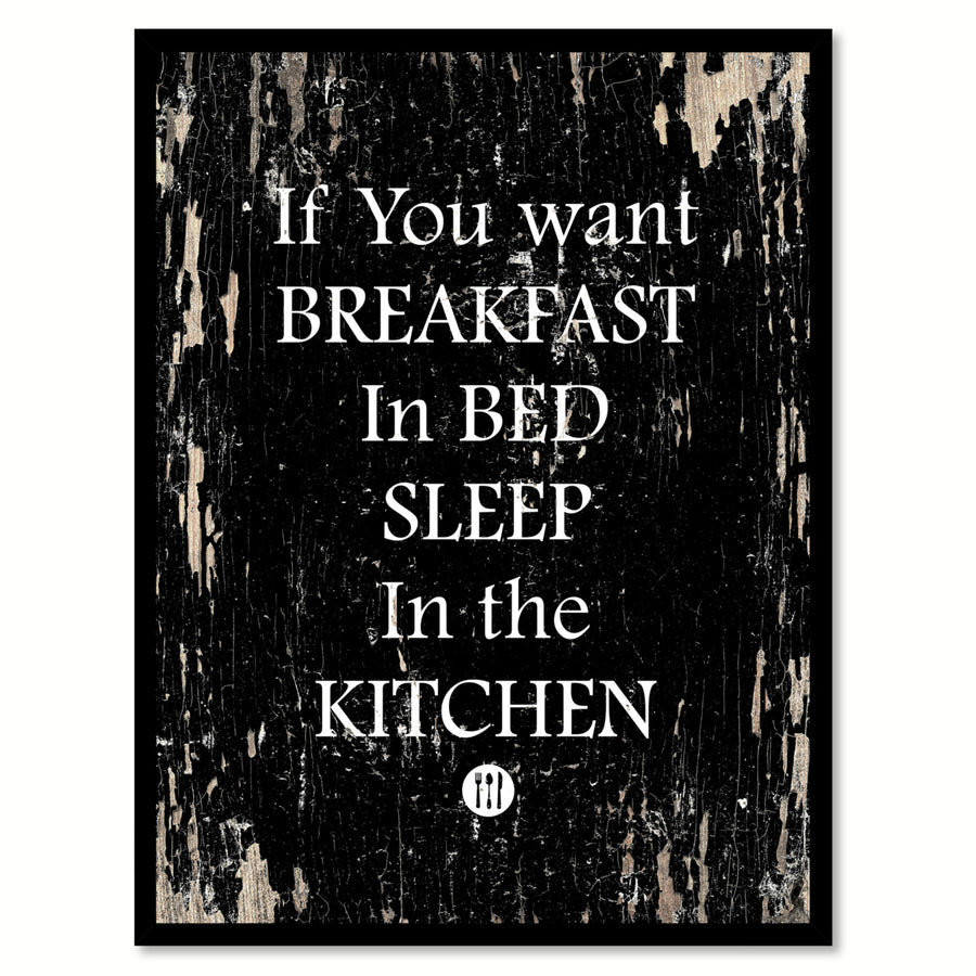 If You Want Breakfast In Bed Sleep In The Ketchen Quote Saying Canvas Print with Picture Frame  Wall Art 112069 Image 1