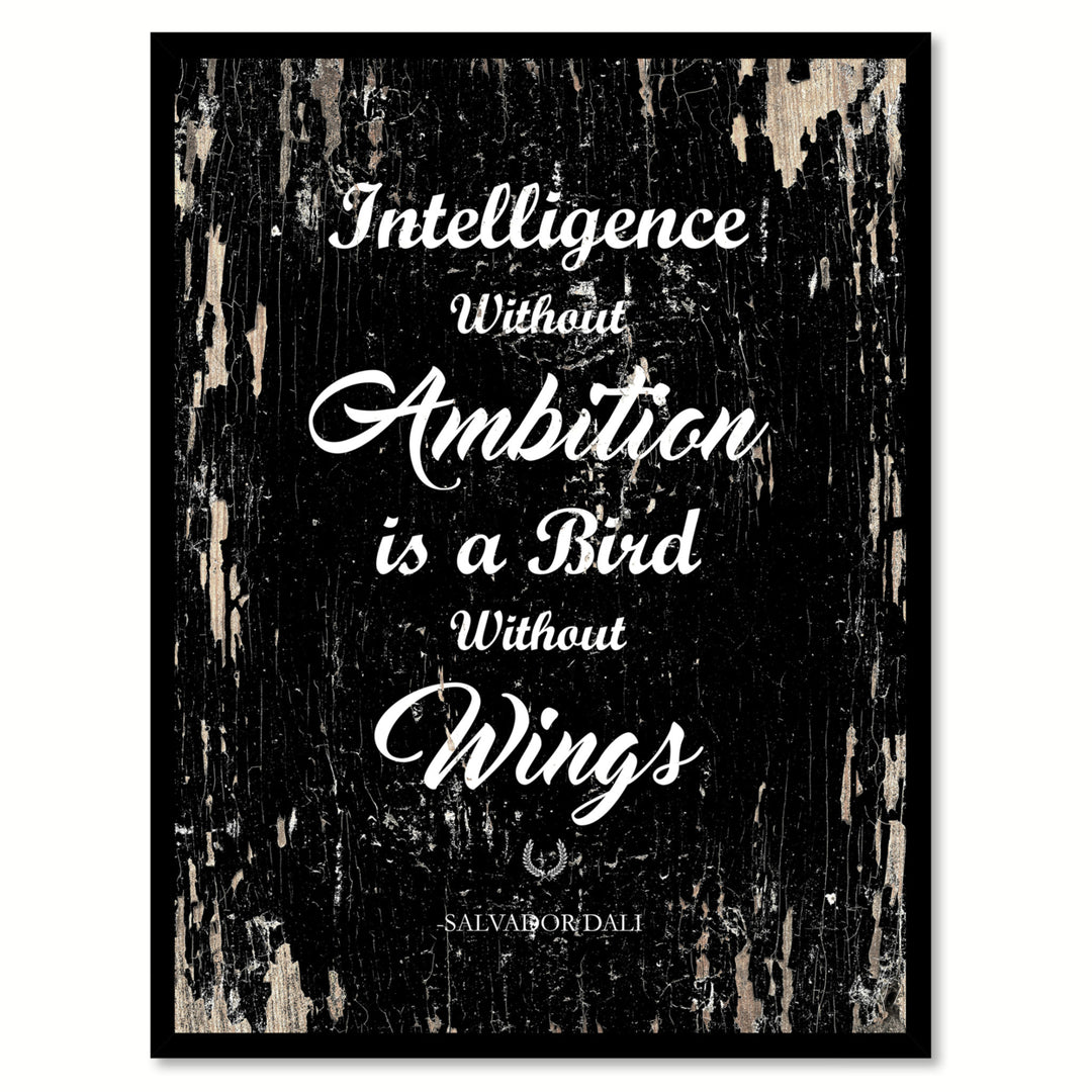 Intelligence Without Ambition Is A Bird Without Wings Inspirational Quote Saying Gifts Ideas  Wall Art Image 1