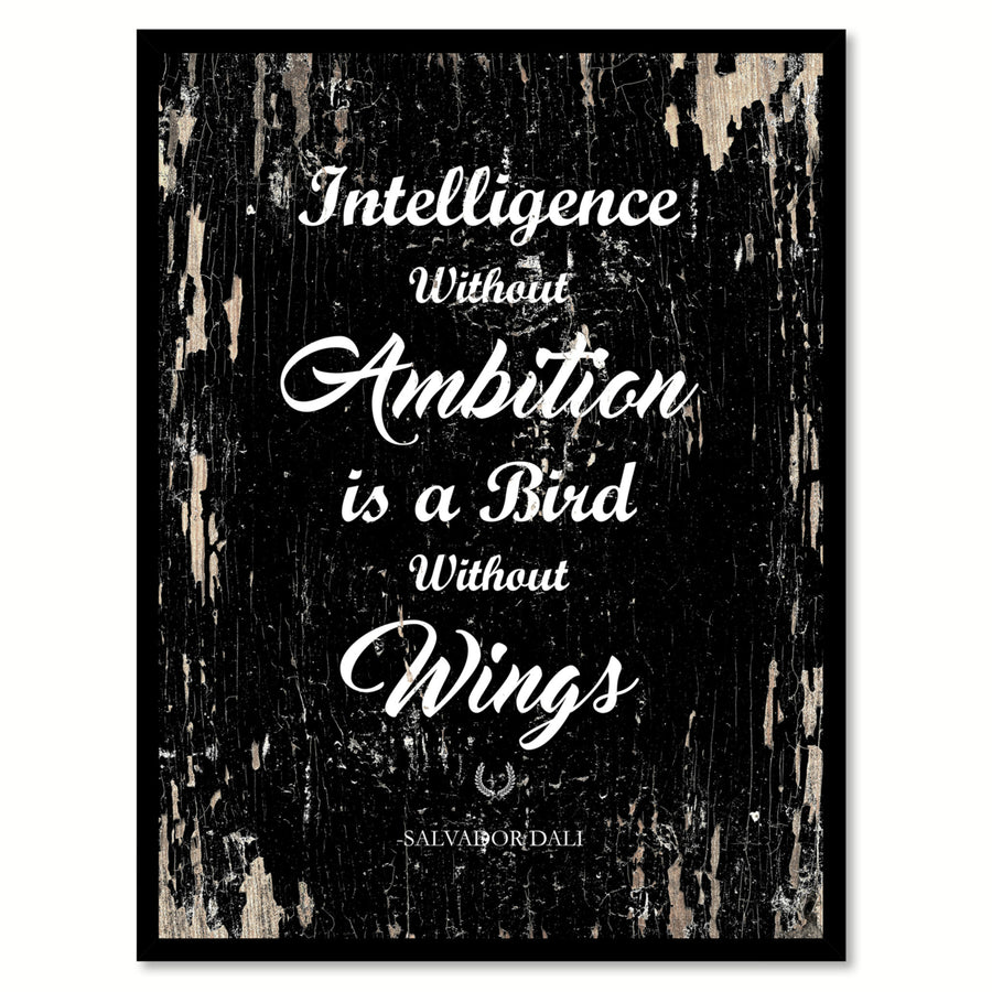 Intelligence Without Ambition Is A Bird Without Wings Inspirational Quote Saying Gifts Ideas  Wall Art Image 1