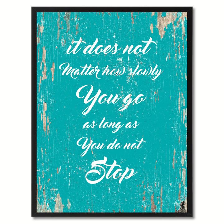 It Does Not Matter How Slowly You Go Inspirational Quote Saying Canvas with Print Picture Frame Gifts Ideas  Wall Art Image 1