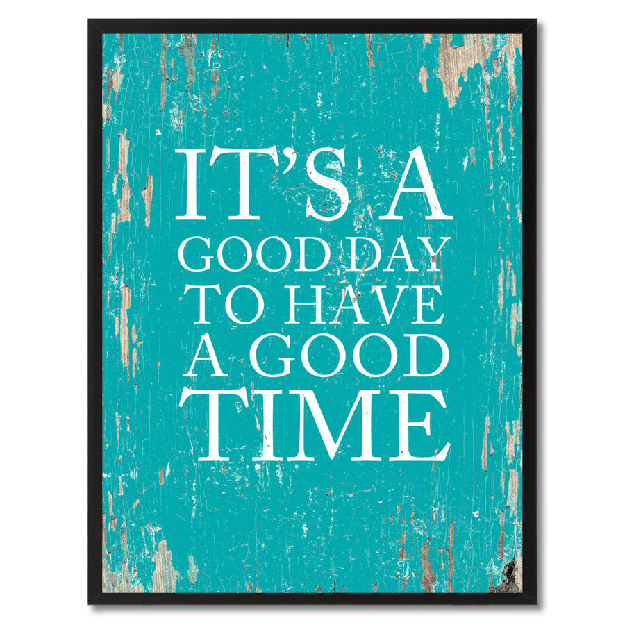 Its A Good Day To Have A Good Time Saying Canvas Print with Picture Frame  Wall Art Gift Ideas 120092 Image 1