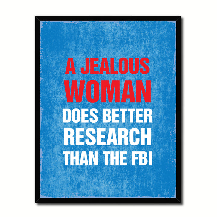 Jealous Woman Does Better Research Than The FBI Funny Typo Sign 17034 Picture Frame Gifts  Wall Art Canvas Print Image 1