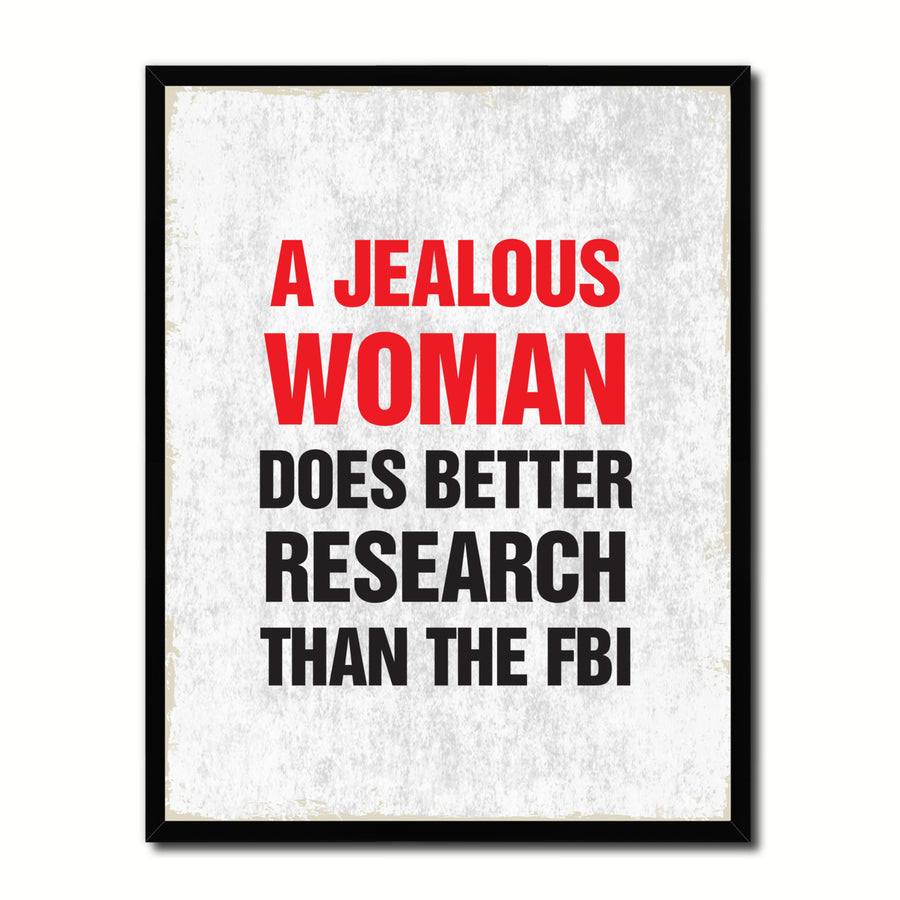 Jealous Woman Does Better Research Than The FBI Funny Typo Sign 17040 Picture Frame Gifts  Wall Art Canvas Print Image 1