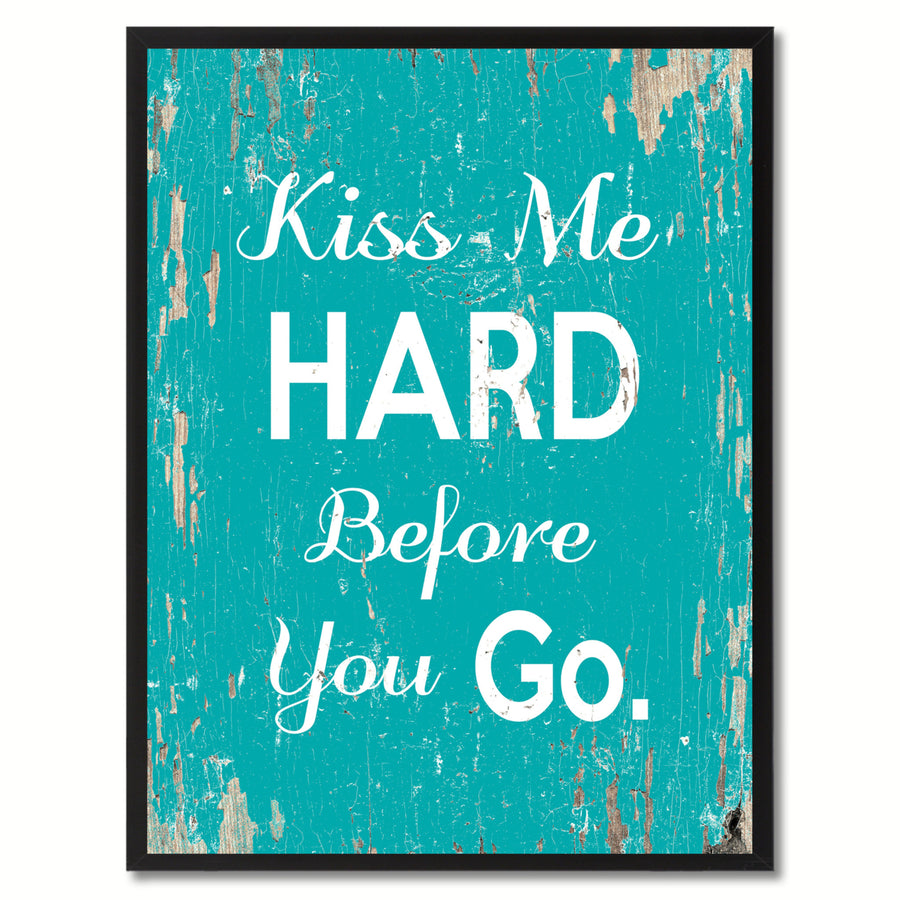 Kiss Me Hard Before You Go Quote Saying Canvas Print with Picture Frame Gift Ideas  Wall Art 111244 Image 1