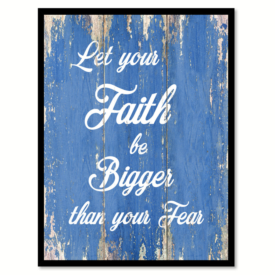 Let your faith be bigger than your fear Inspirational Quote Saying Gift Ideas  Wall Art Image 1