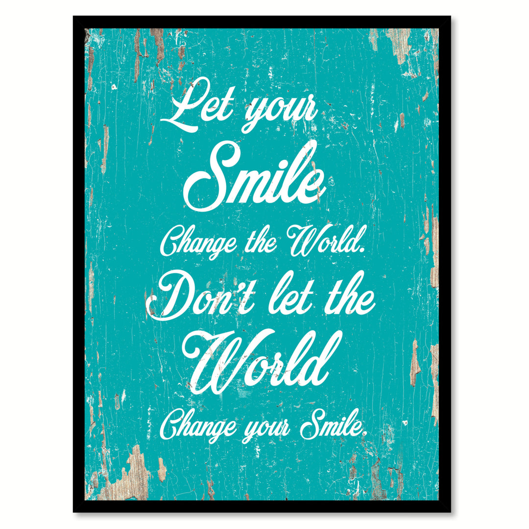 Let Your Smile Change The World Motivation Quote Saying Gift Ideas  Wall Art 111555 Image 1