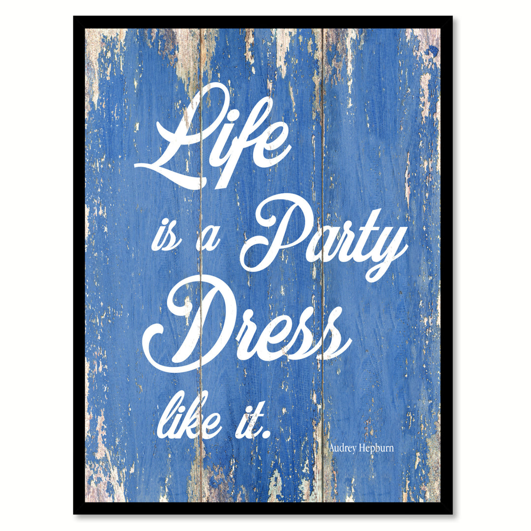 Life is a party dress like it Adrey Hepburn Inspirational Quote Saying Gift Ideas  Wall Art Image 1