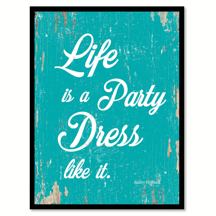 Life Is A Party Dress Like It Audrey Hepburn Quote Saying Canvas Print with Picture Frame Gift Ideas  Wall Art 111559 Image 1