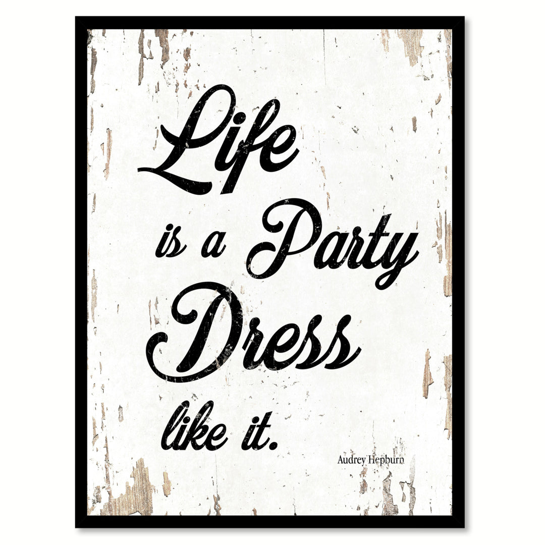 Life Is A Party Dress Like It Audrey Hepburn Quote Saying Canvas Print with Picture Frame Gift Ideas  Wall Art 111562 Image 1