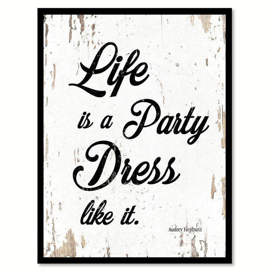 Life Is A Party Dress Like It Audrey Hepburn Quote Saying Canvas Print with Picture Frame Gift Ideas  Wall Art 111562 Image 1