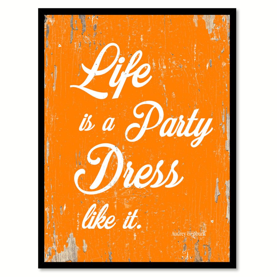 Life Is A Party Dress Like It Audrey Hepburn Quote Saying Canvas Print with Picture Frame Gift Ideas  Wall Art 111561 Image 1