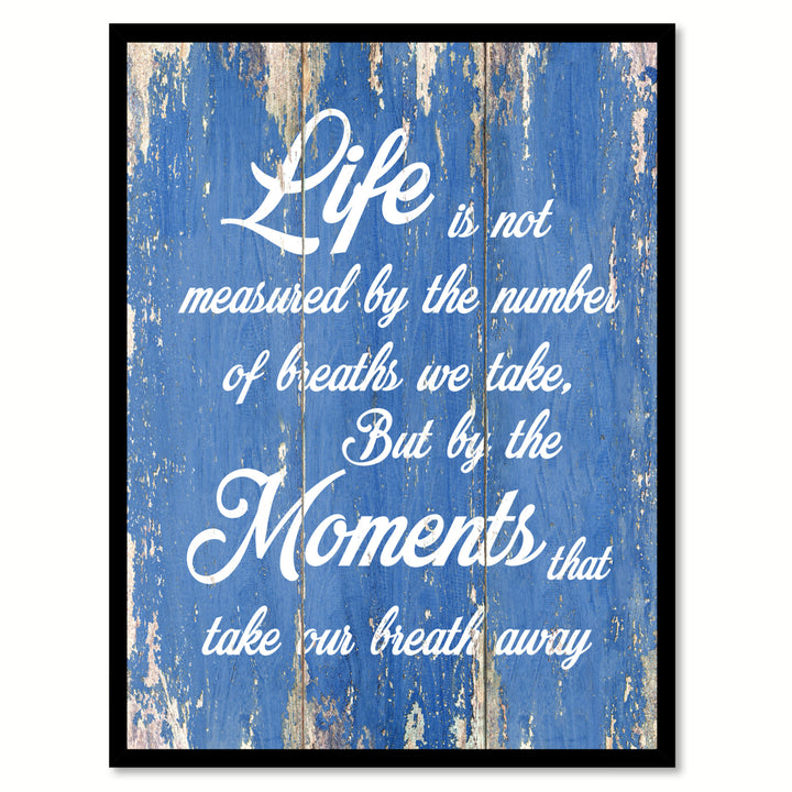 Life Is Not Measured By The Number Of Breaths Quote Saying Gift Ideas  Wall Art Image 1