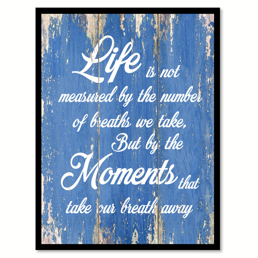 Life Is Not Measured By The Number Of Breaths Quote Saying Gift Ideas  Wall Art Image 1