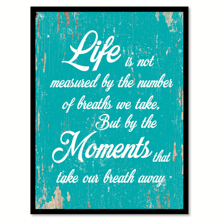 Life Is Not Measured By The Number Of Breaths Quote Saying  Wall Art Gift Ideas 111799 Image 1