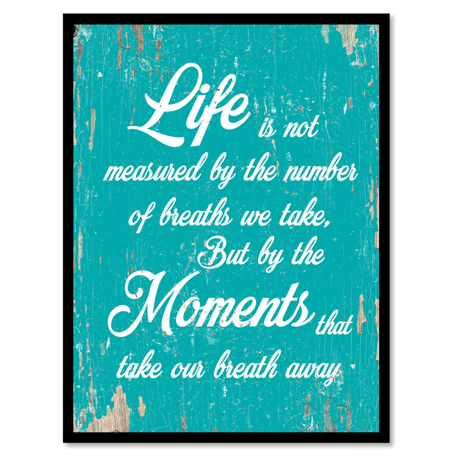 Life Is Not Measured By The Number Of Breaths Quote Saying  Wall Art Gift Ideas 111799 Image 1