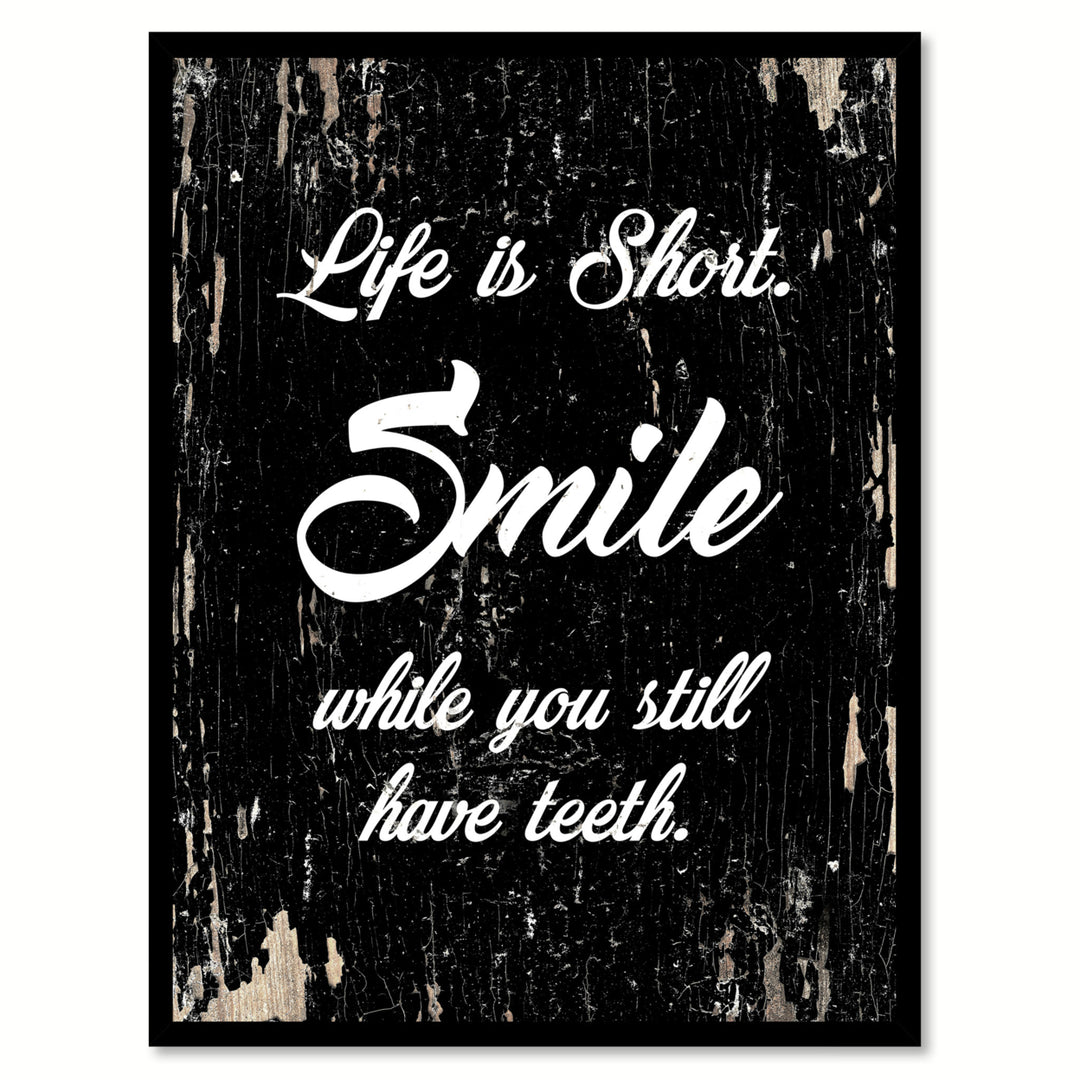 Life Is Short Smile While You Still Have Teeth Quote Saying Canvas Print with Picture Frame  Wall Art Gift Ideas Image 1