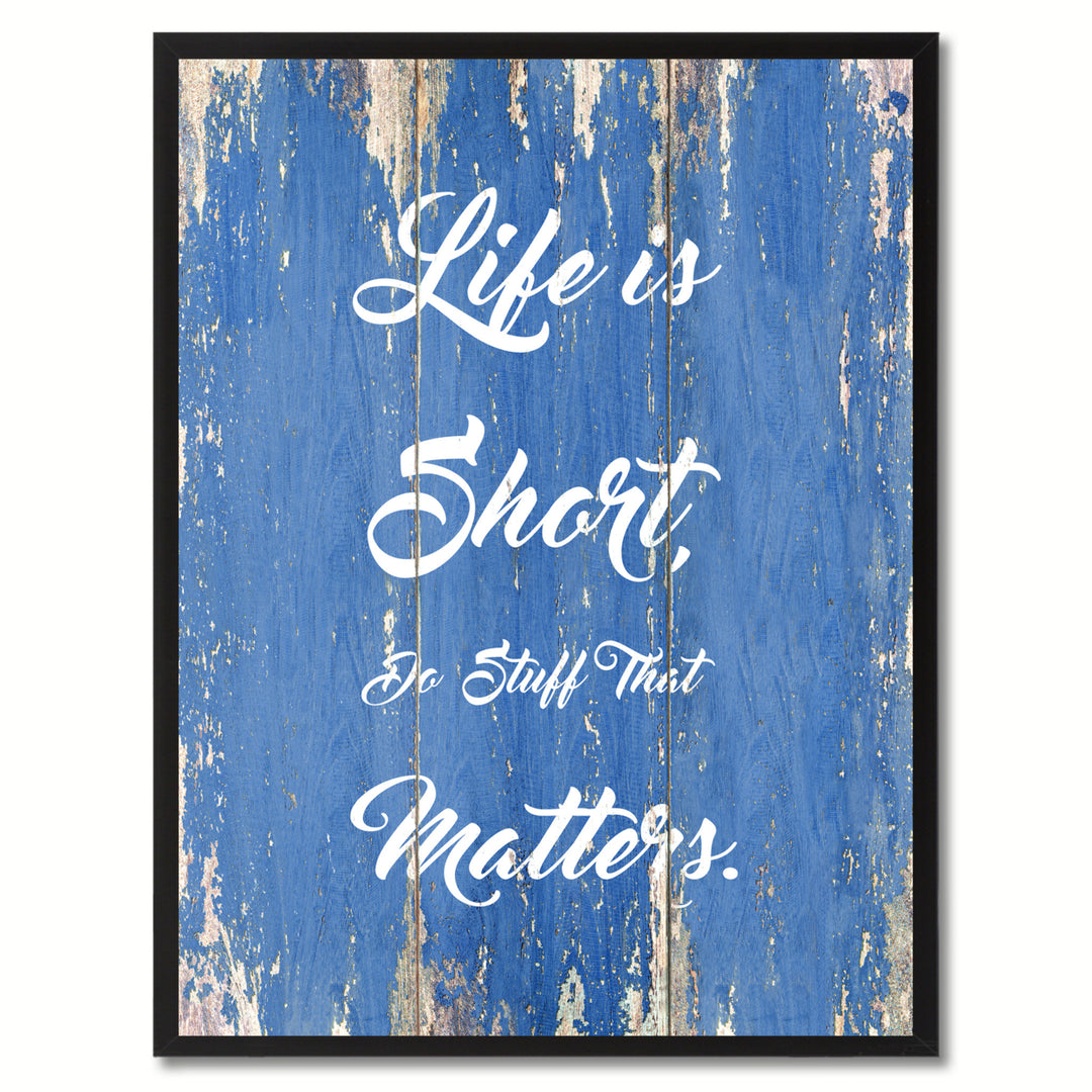 Life is Short do stuff that matters Quote Saying Gift Ideas  Wall Art Image 1