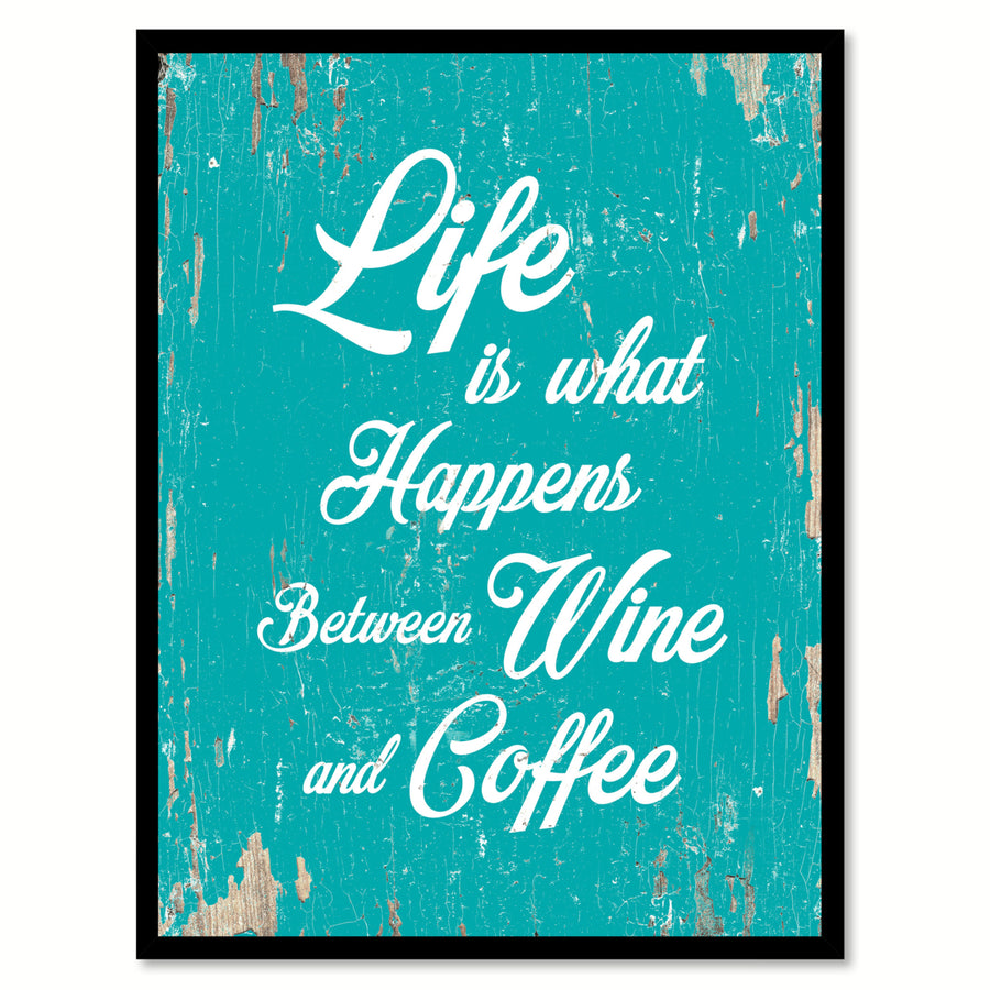 Life Is What Happens Between Wine and Coffee Quote Saying Canvas Print with Picture Frame Gift Ideas  Wall Art 111563 Image 1