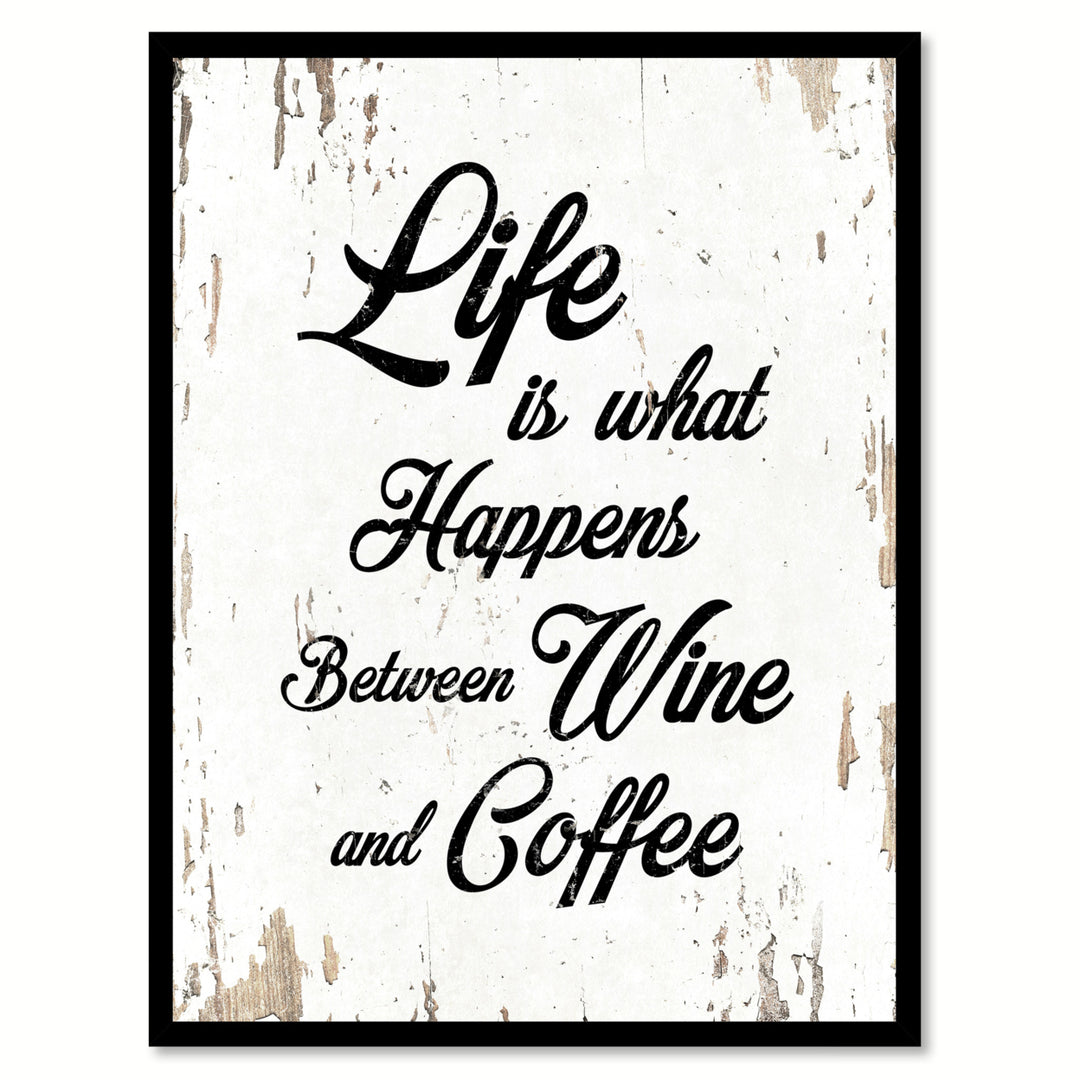 Life Is What Happens Between Wine and Coffee Quote Saying Canvas Print with Picture Frame Gift Ideas  Wall Art 111566 Image 1