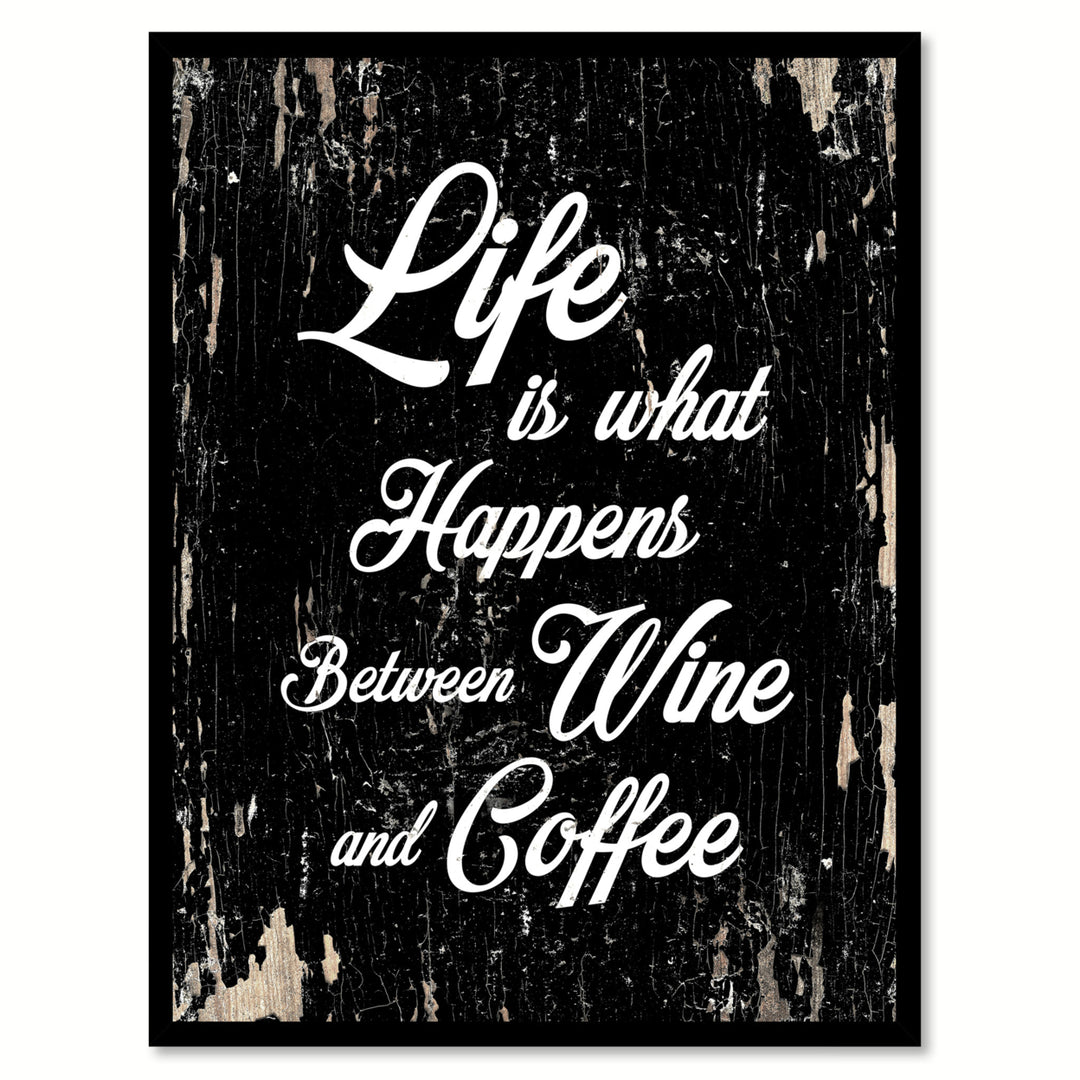 Life Is What Happens Between Wine and Coffee Quote Saying Canvas Print with Picture Frame Gift Ideas  Wall Art 111564 Image 1