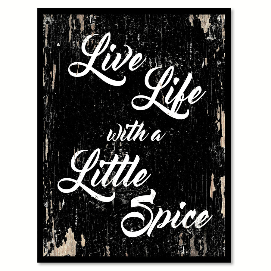 Live Life With A Little Spice Quote Saying Gift Ideas  Wall Art 111568 Image 1