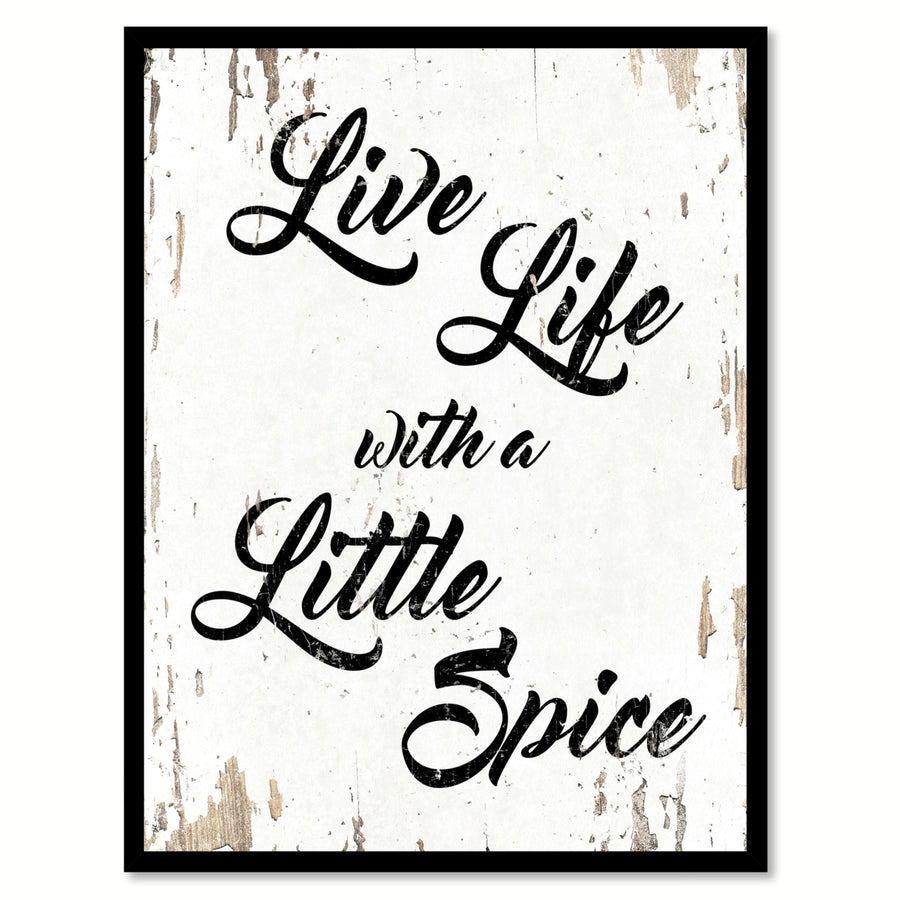 Live Life With A Little Spice Quote Saying Gift Ideas  Wall Art 111570 Image 1