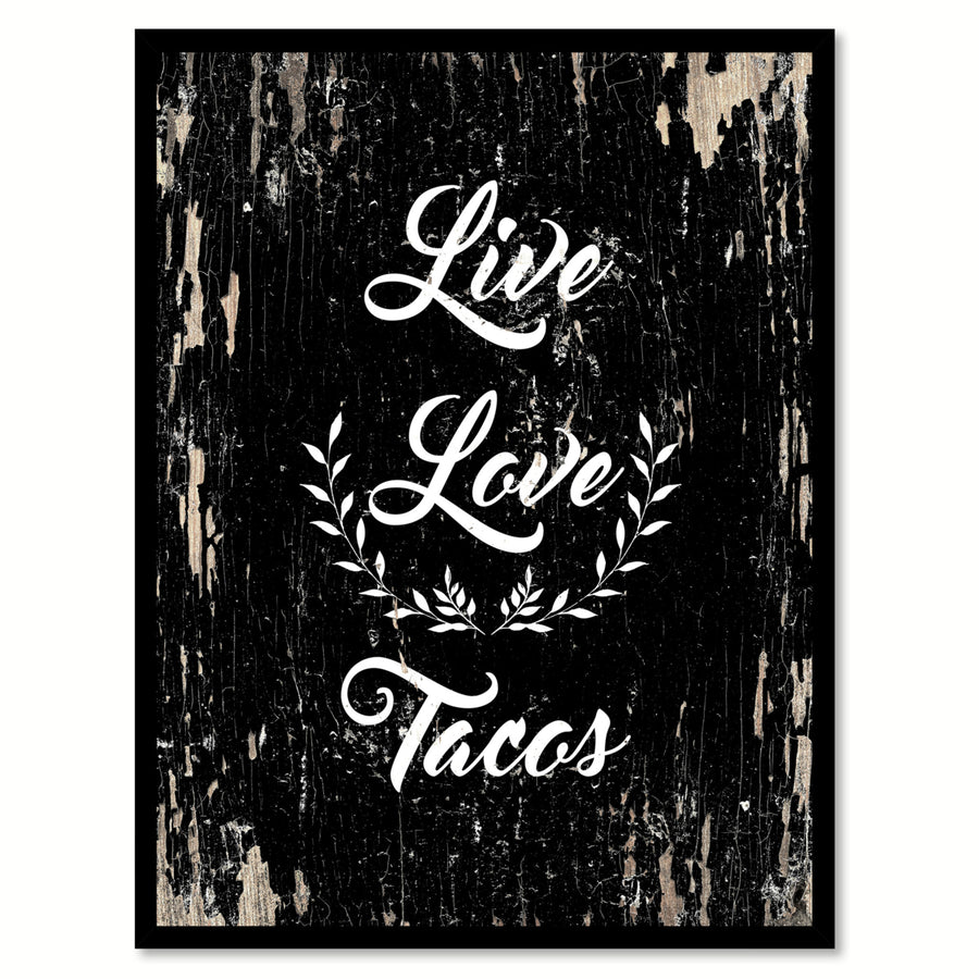 Live Love Tacos inspirational Quote Saying Gifts Ideas  Wall Art Image 1