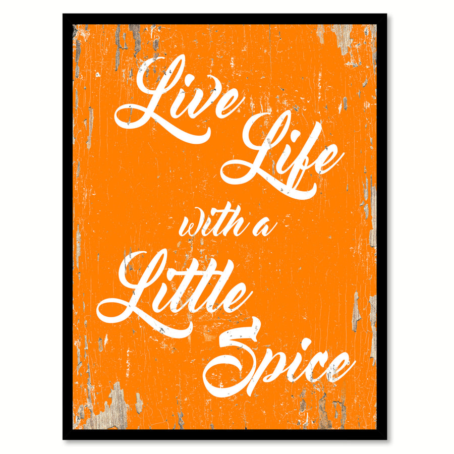 Live Life With A Little Spice Quote Saying Gift Ideas  Wall Art 111569 Image 1