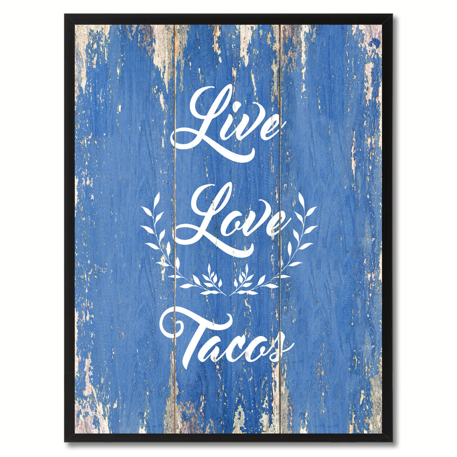 Live Love Tacos Quote Saying Gift Ideas  Wall Art Image 1