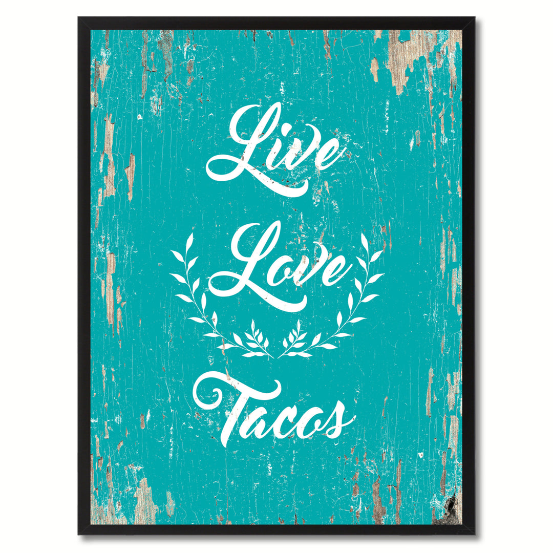 Live Love Tacos Funny Quote Saying Gift Ideas  Wall Art Image 1