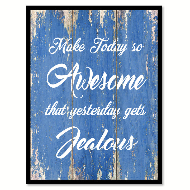 Make Today So Awesome That Yesterday Gets Jealous Saying Canvas Print with Picture Frame  Wall Art Gifts Image 1