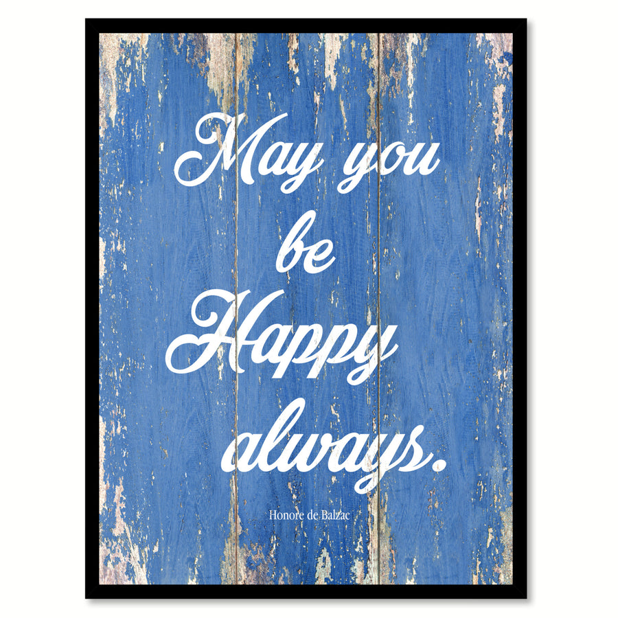 May You Be Happy Always Honore De Balzac Saying Canvas Print with Picture Frame  Wall Art Gifts Image 1