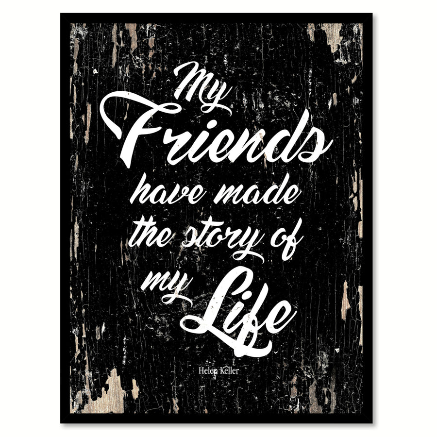 My Friends Have Made Story Of Life Helen Keller Saying Canvas Print with Picture Frame  Wall Art Gifts Image 1