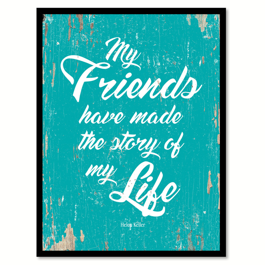 My Friends Have Made Story Of Life Helen Keller Saying Canvas Print with Picture Frame  Wall Art Gifts Image 1