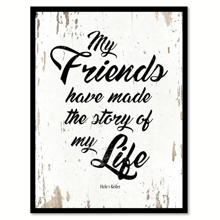 My Friends Have Made Story Of Life Helen Keller Saying Canvas Print with Picture Frame  Wall Art Gifts Image 1