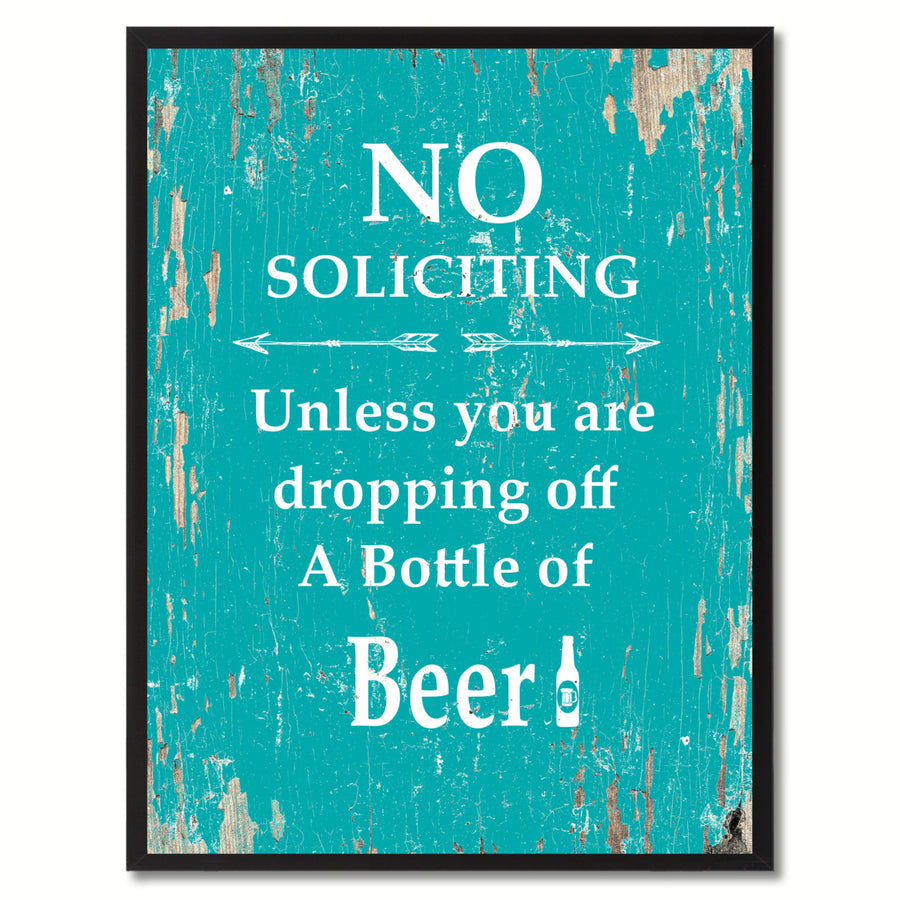 No Soliciting Unless You Are Dropping Off A Bottle Of Beer Saying Canvas Print with Picture Frame  Wall Art Gifts Image 1