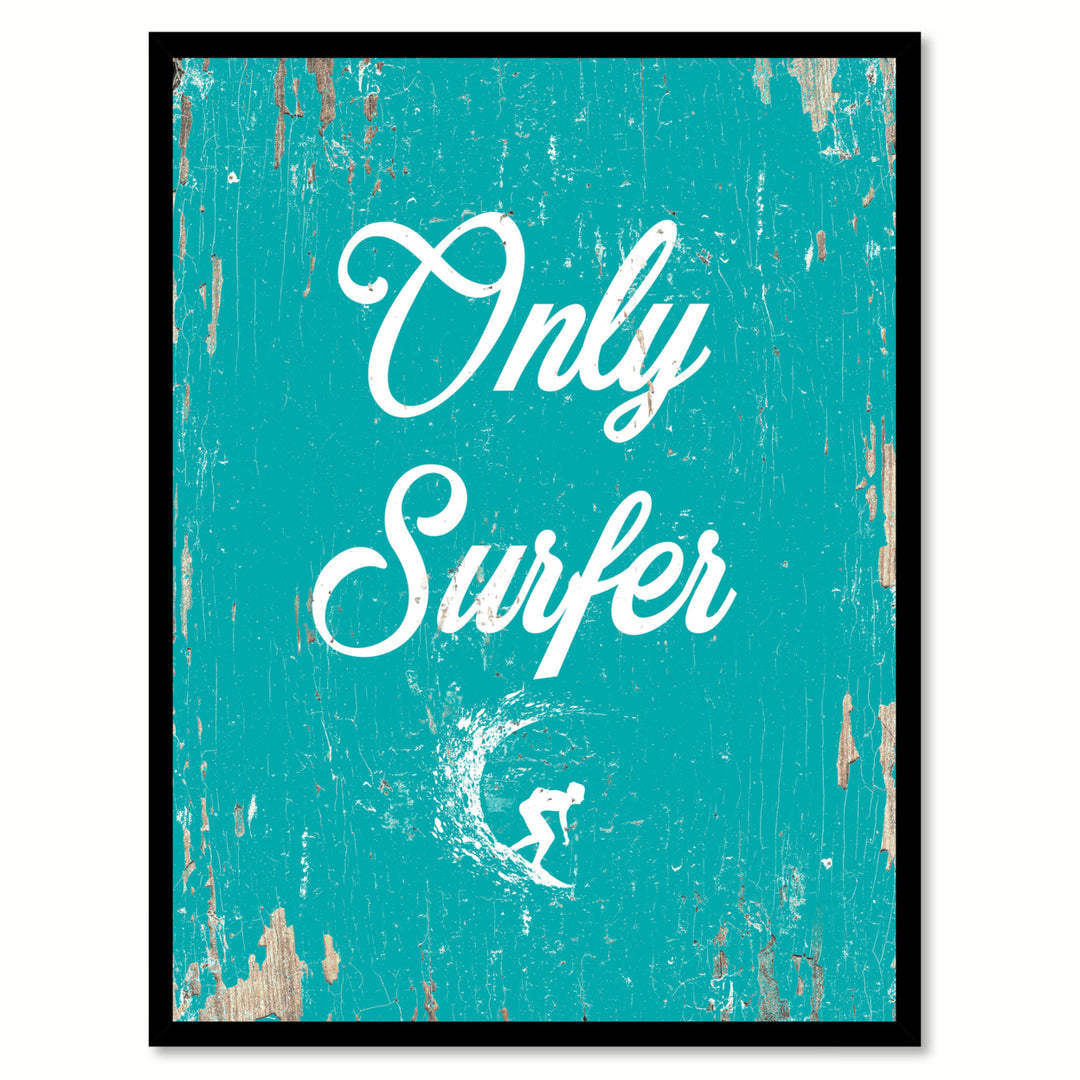 Only Surfer Saying Canvas Print with Picture Frame  Wall Art Gifts Image 1