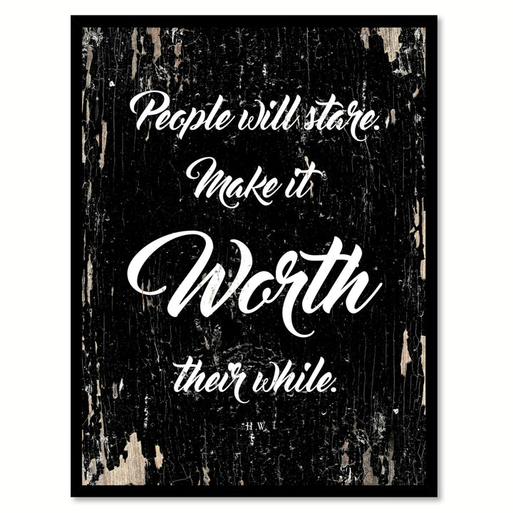People Will Stare Make It Worth Their While - H. W. Saying Canvas Print with Picture Frame  Wall Art Gifts Image 1