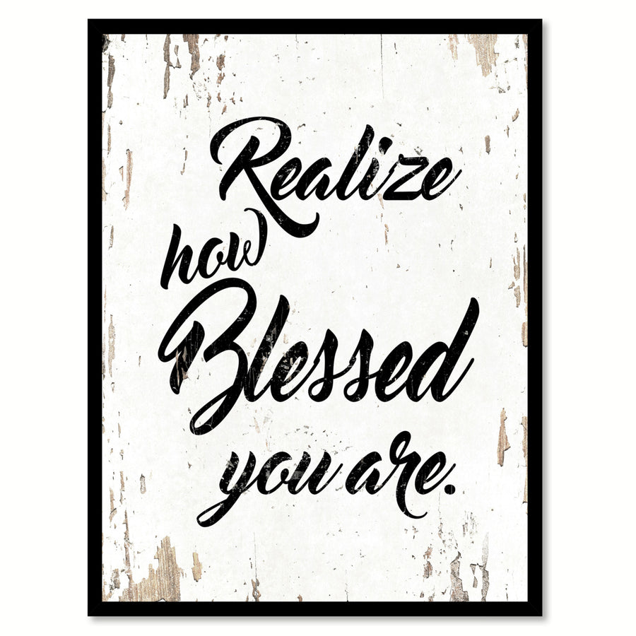 Realize How Blessed You Are Saying Canvas Print with Picture Frame  Wall Art Gifts Image 1