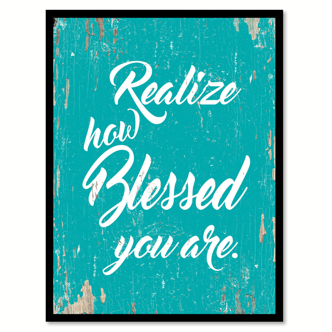 Realize How Blessed You Are Saying Canvas Print with Picture Frame  Wall Art Gifts Image 1