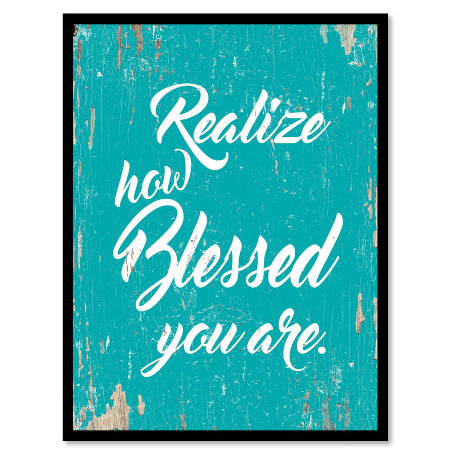 Realize How Blessed You Are Saying Canvas Print with Picture Frame  Wall Art Gifts Image 1